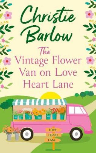 Christie Barlow The Vintage Flower Van on Love Heart Lane (Tascabile)