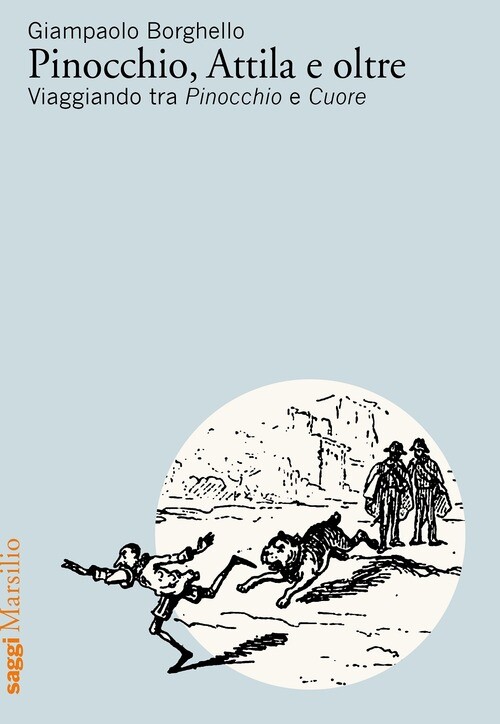 PINOCCHIO, ATTILA E OLTRE. VIAGGIANDO TRA PINOCCHIO E CUORE BORGHELLO GIAMPAOLO