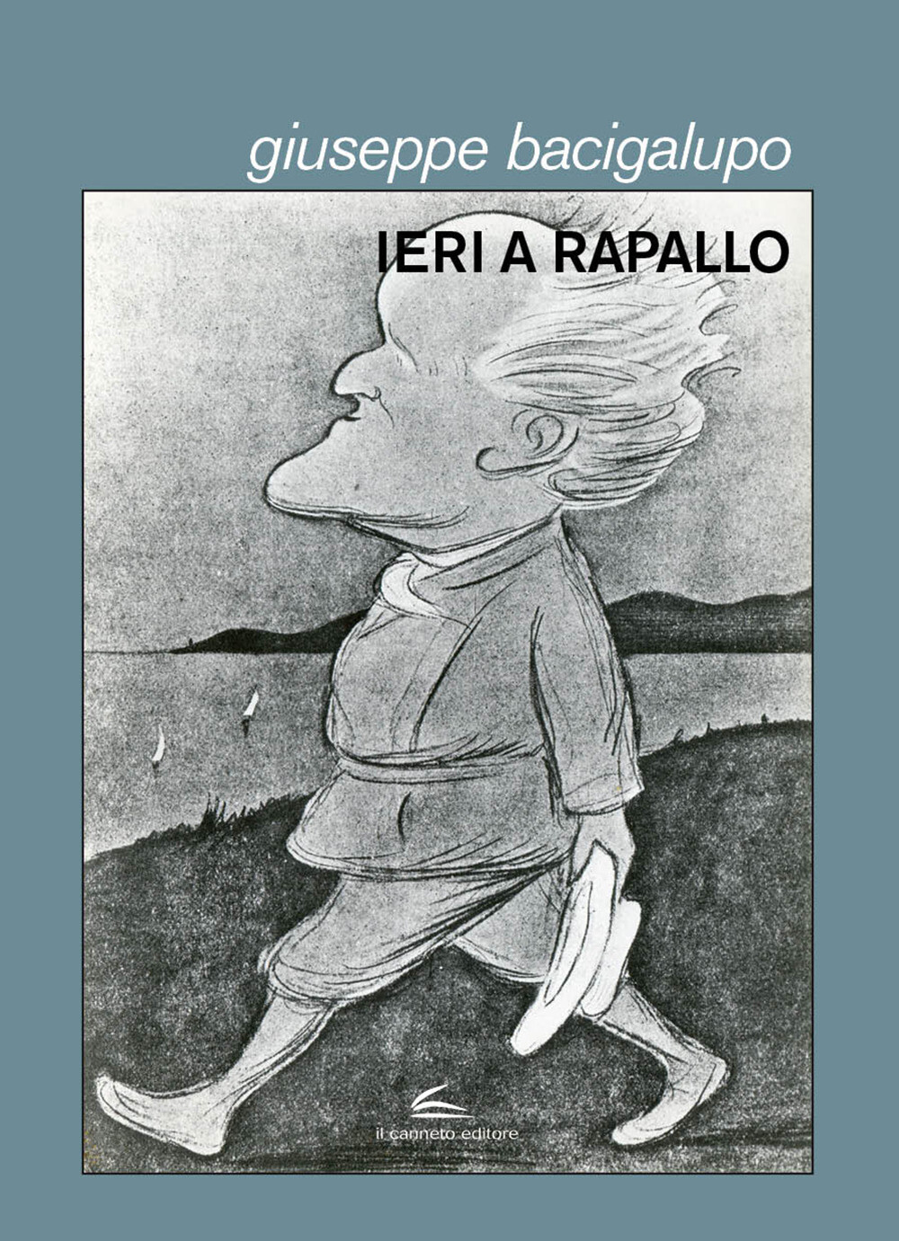Ieri a Rapallo - Bacigalupo Giuseppe