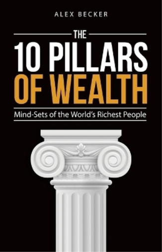 Alex Becker The 10 Pillars of Wealth (Tascabile)