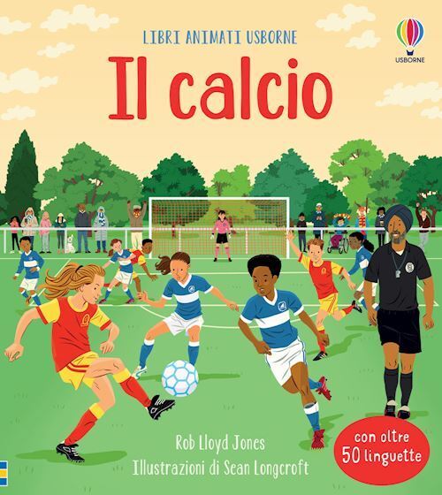 IL CALCIO. EDIZ. A COLORI  - LLOYD JONES ROB - USBORNE