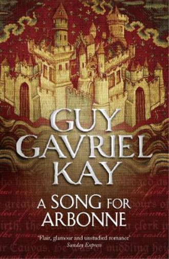 Guy Gavriel Kay A Song for Arbonne (Tascabile)