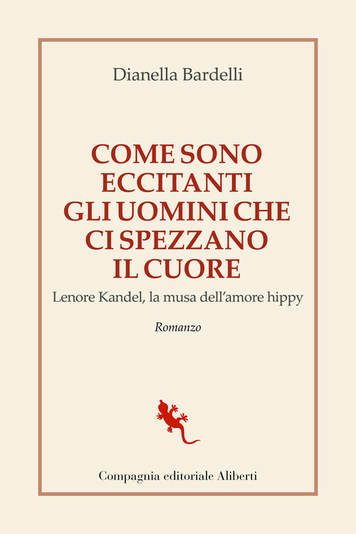 COME SONO ECCITANTI GLI UOMINI CHE CI SPEZZANO IL CUORE. LENORE KANDEL BARDELLI