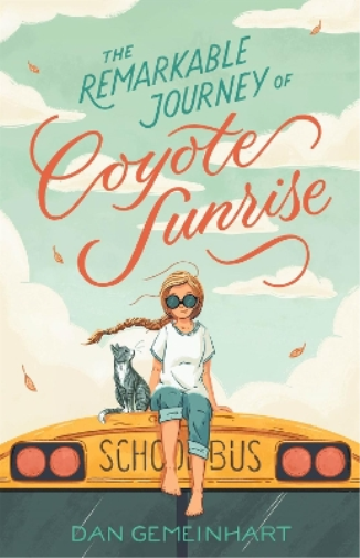Dan Gemeinhart The Remarkable Journey of Coyote Sunrise (Tascabile)