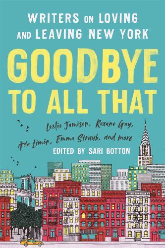 Sari Botton Goodbye to All That (Revised Edition) (Tascabile)