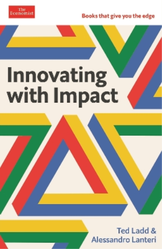 Alessandro Lanteri Ted Ladd Innovating with Impact (Tascabile) Economist Edge