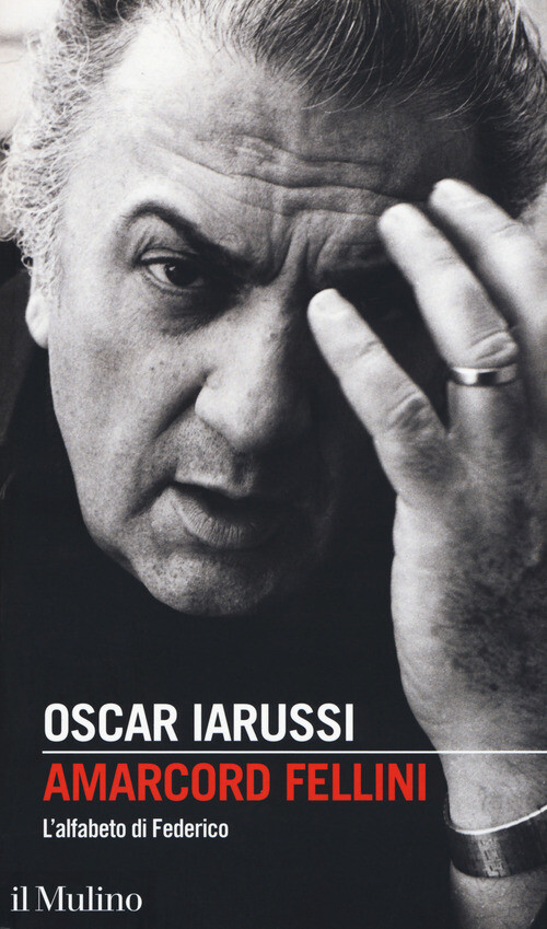 AMARCORD FELLINI. L'ALFABETO DI FEDERICO IARUSSI OSCAR