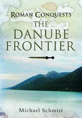Michael Schmitz Roman Conquests: The Danube Frontier (Copertina rigida)