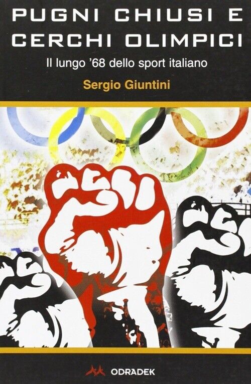 Pugni chiusi e cerchi olimpici. Il lungo '68 dello sport italiano - [Odradek]