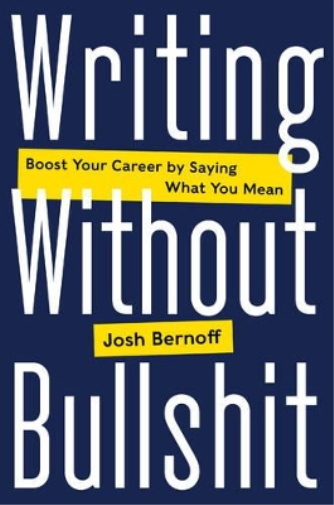 Josh Bernoff Writing Without Bullshit (Copertina rigida)