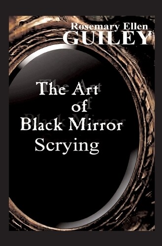 Rosemary Ellen Guiley The Art of Black Mirror Scrying (Tascabile)