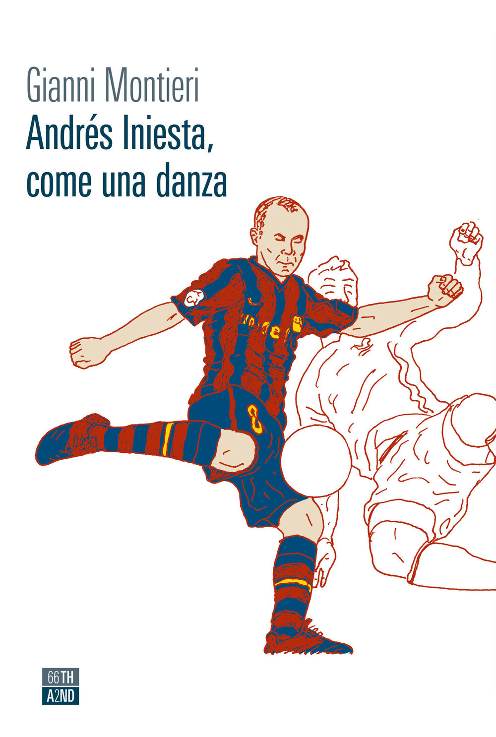 Libri Gianni Montieri - Andres Iniesta, Come Una Danza
