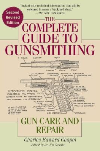 Charles Edward Chapel The Complete Guide to Gunsmithing (Tascabile)