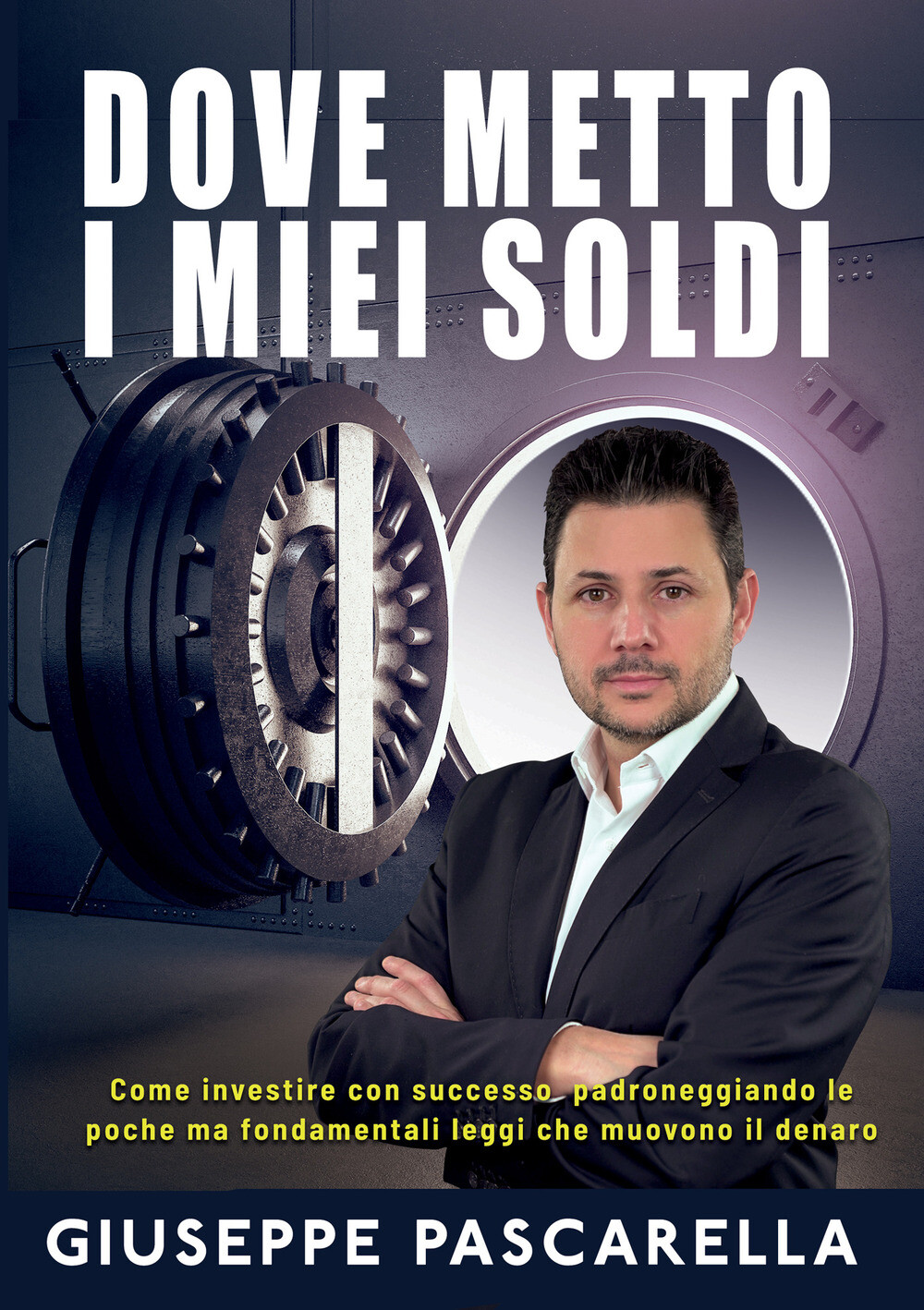 Dove metto i miei soldi. Come investire con successo padroneggiando le poc...