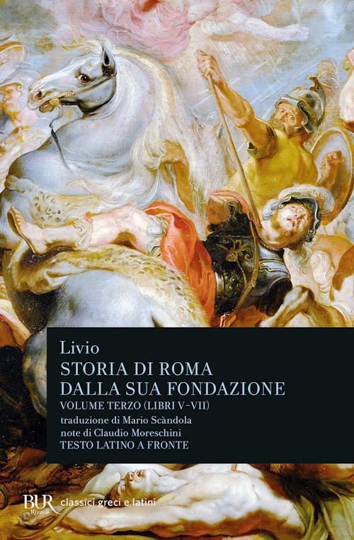 STORIA DI ROMA DALLA SUA FONDAZIONE. TESTO LATINO A FRONTE. VOL. 3: LIBRI 5-7  -