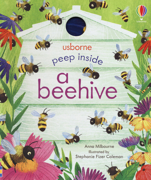 PEEP INSIDE A BEEHIVE. EDIZ. A COLORI MILBOURNE ANNA
