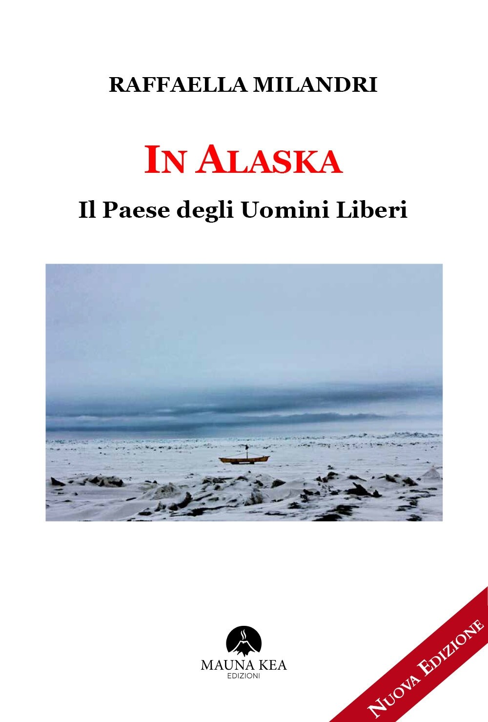 In Alaska. Il paese degli uomini liberi - [Mauna Kea Edizioni]