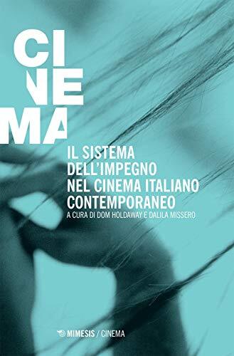 9788857563367 Il sistema dell'impegno nel cinema italiano contemporaneo - D. Hol