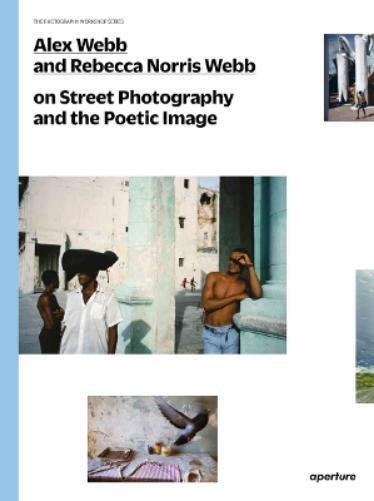 Alex Webb Rebec Alex Webb and Rebecca Norris Webb on Street Photogra (Tascabile)