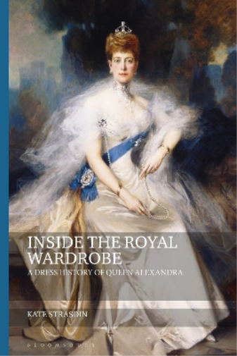 Kate Strasdin Inside the Royal Wardrobe (Tascabile) Dress and Fashion Research