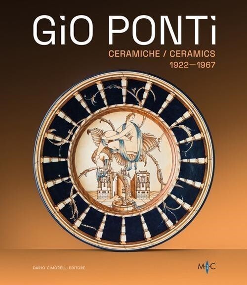 Libri Gio Ponti. Ceramiche 1922-1967. Oltre Duecento Opere Dell'inventore Del Ma