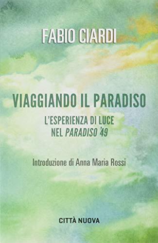 9788831148597 Viaggiando il paradiso. L'esperienza di luce nel Paradiso del '49