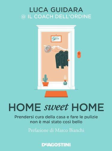 9788851176600 Home sweet home. Prendersi cura della casa e fare ...o così bello