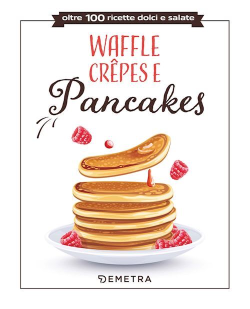 WAFFLE, CREPES E PANCAKES  - AA.VV. - Demetra