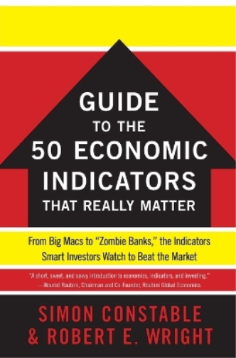 Simon Constable Ro The WSJ Guide to the 50 Economic Indicators That (Tascabile)