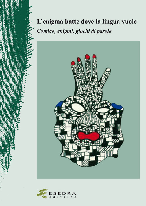 ENIGMA BATTE DOVE LA LINGUA VUOLE. COMICO, ENIGMI, GIOCHI DI PAROLE (L MIOLA E.