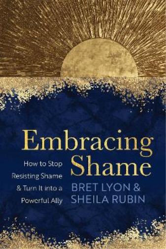Bret Lyon Sheila Rubin Embracing Shame (Tascabile)