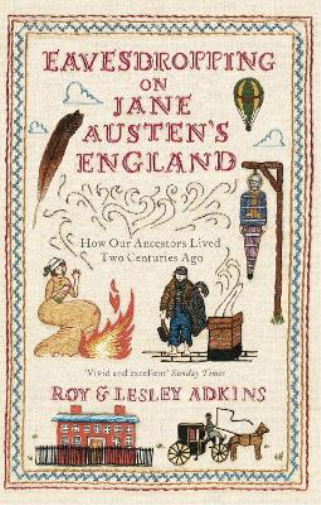 Roy & Lesley Adkins Eavesdropping on Jane Austen's England (Tascabile)