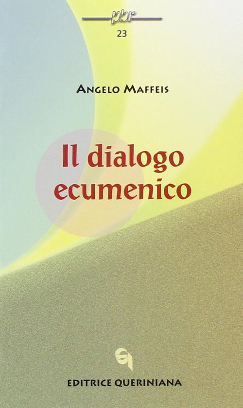 Il Dialogo Ecumenico Angelo Maffeis Queriniana 2000
