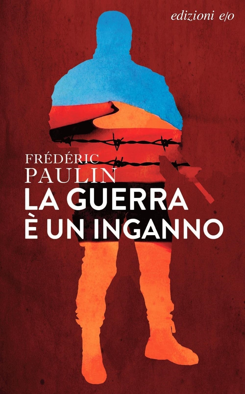 Libri Paulin FrÃ©dÃ©ric - La Guerra E Un Inganno