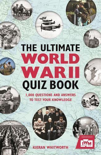 Kieran Whitworth The Ultimate World War II Quiz Book (Tascabile)