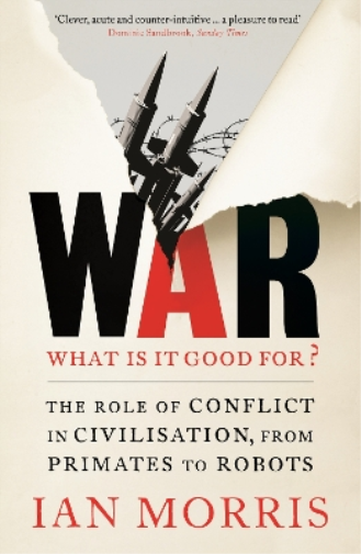 Ian Morris War: What is it good for? (Tascabile)