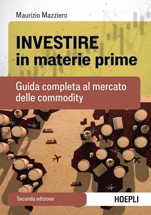 INVESTIRE IN MATERIE PRIME  - MAZZIERO MAURIZIO - HOEPLI