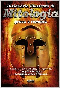 9788883371820 Dizionario illustrato di mitologia greca e romana....reco e romano