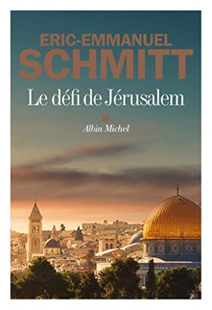 Le défi de Jérusalem: un voyage en Terre sainte - Schmitt Éric-Emmanuel, F...