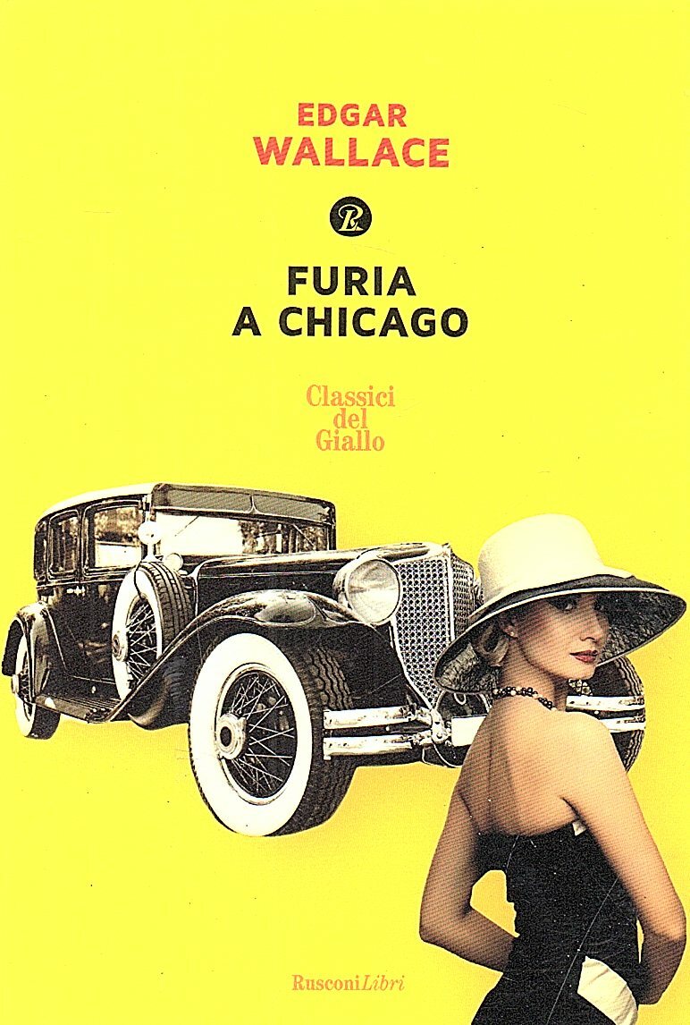 FURIA A CHICAGO - Edgar Wallace - romanzo giallo - classici - Rusconi libri