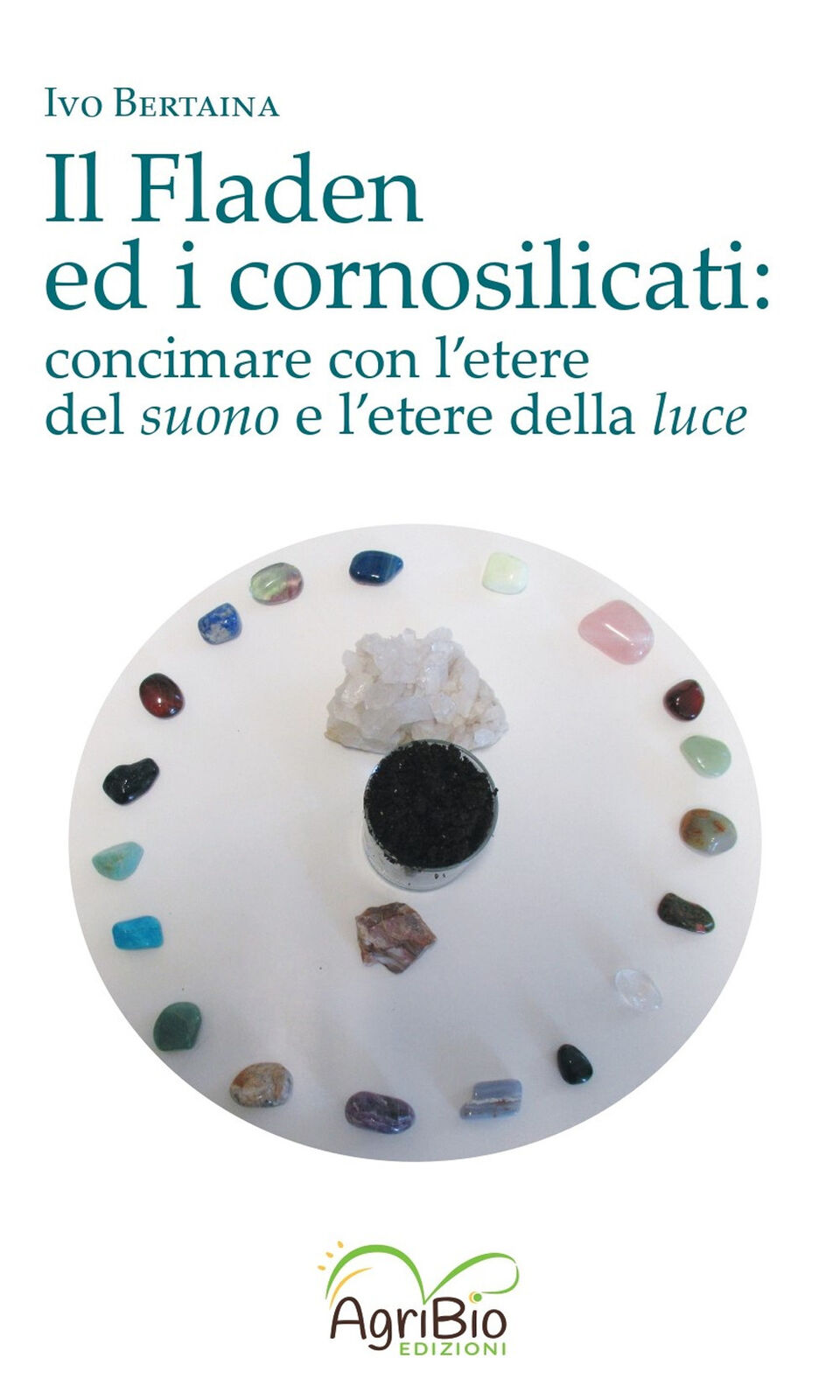 Il fladen ed i cornosilicati. Concimare con l'etere del suono e l'etere de...