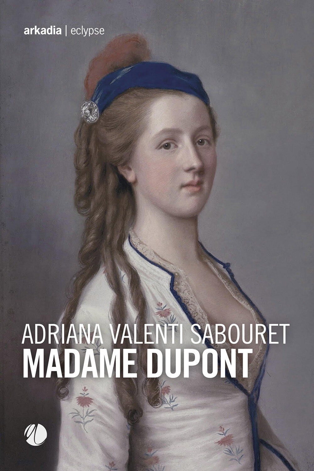 Madame Dupont - [Arkadia Editore]