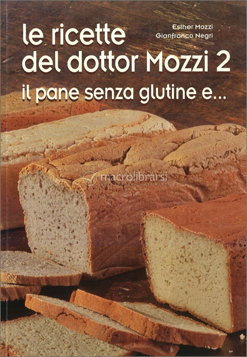 LIBRO LE RICETTE DEL DOTTOR MOZZI VOLUME 2 PANE SENZA GLUTINE RICETTE
