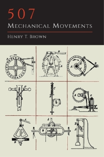 Henry T Brown 507 Mechanical Movements (Tascabile)