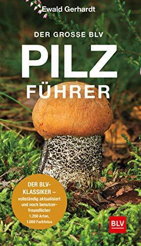 Ewald Gerhardt Der große BLV Pilzführer: Der BLV-Klassiker – vollstä (Tascabile)