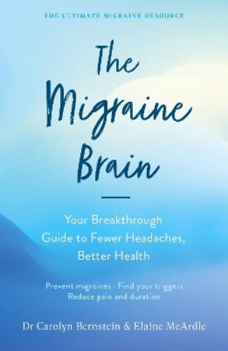 Elaine McArdle Carolyn Bernstein The Migraine Brain (Tascabile)