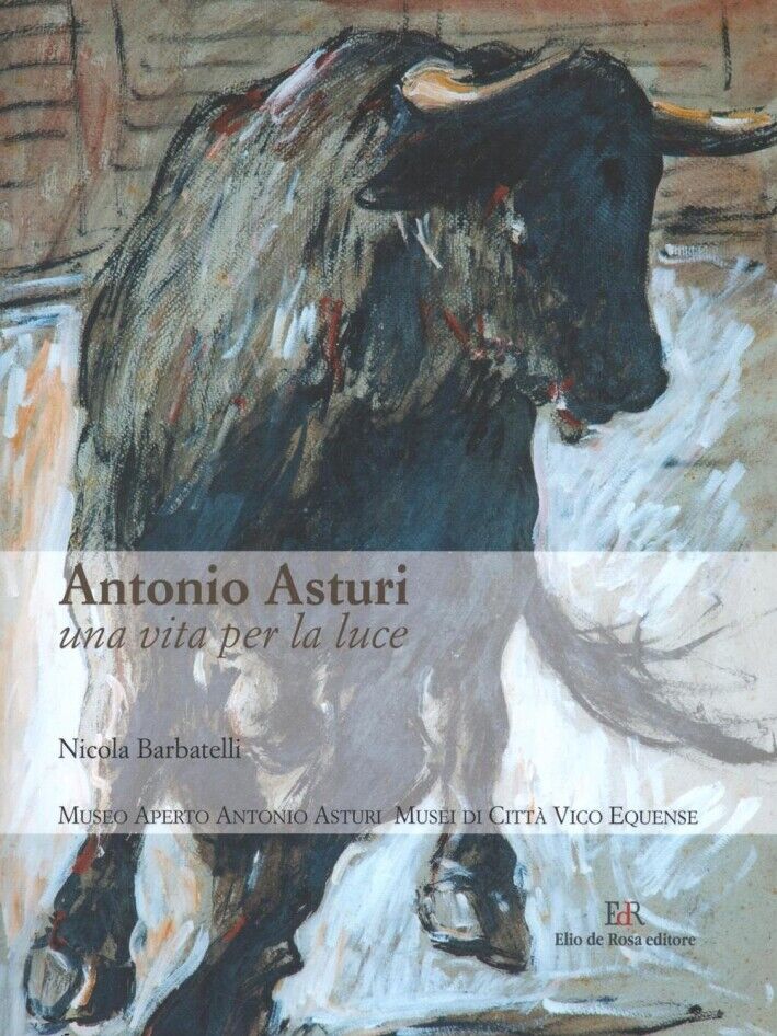 Antonio Asturi. Una Vita per la Luce - [De Rosa]