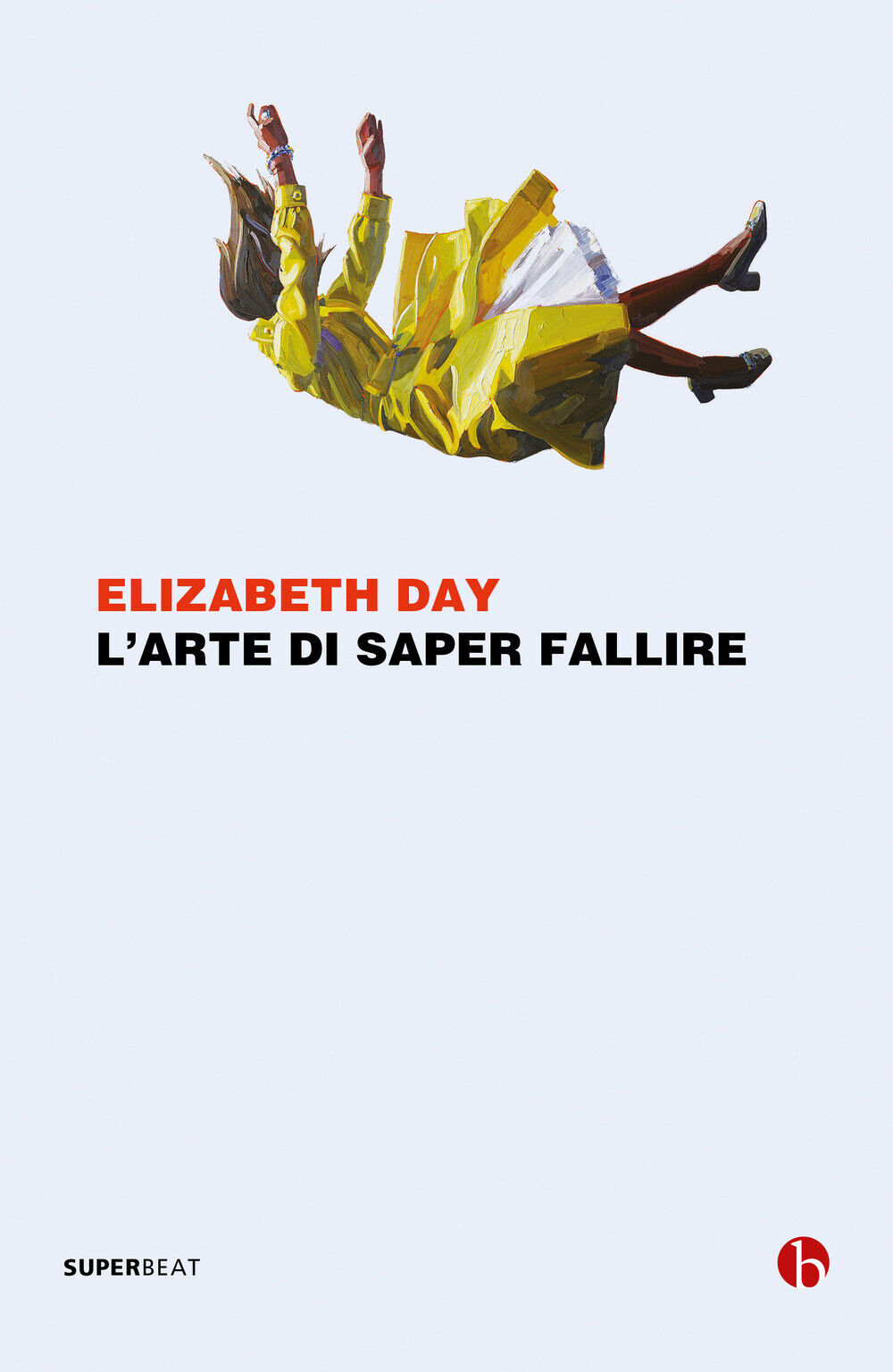 Libri Elizabeth Day - L' Arte Di Saper Fallire