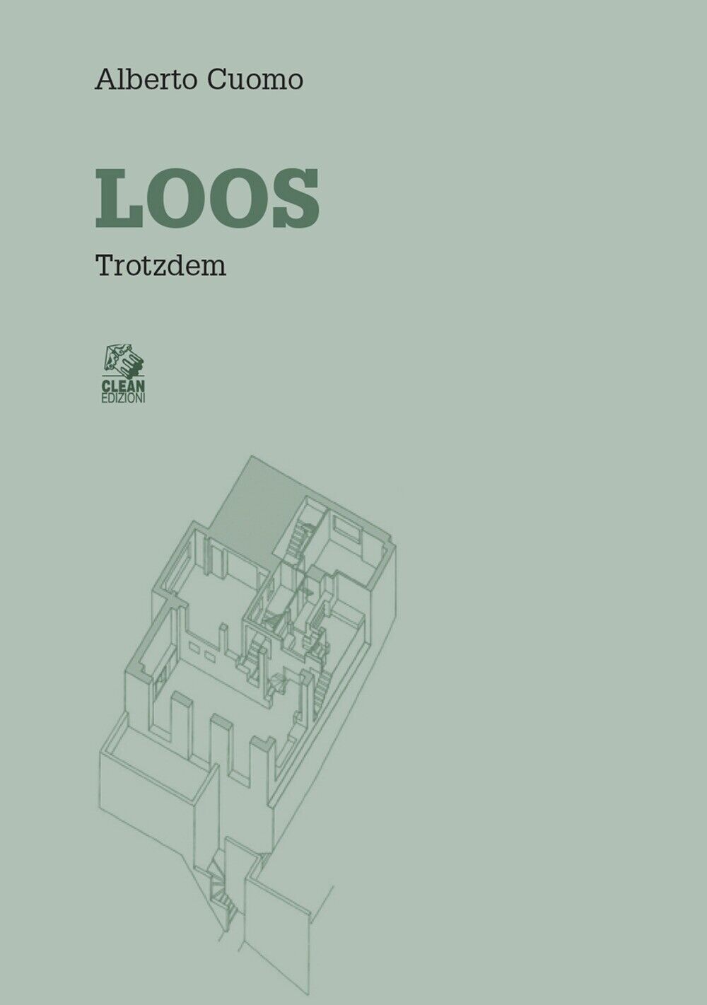 Loos. Trotzdem - [CLEAN - Cooperativa Libraria Editrice Architettura Napoli]
