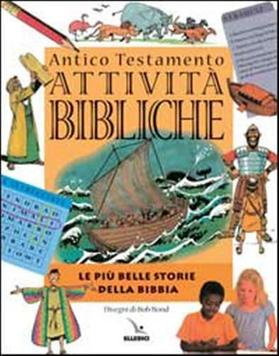 Attività bibliche. Antico Testamento. Le più belle storie della Bibbia - W...